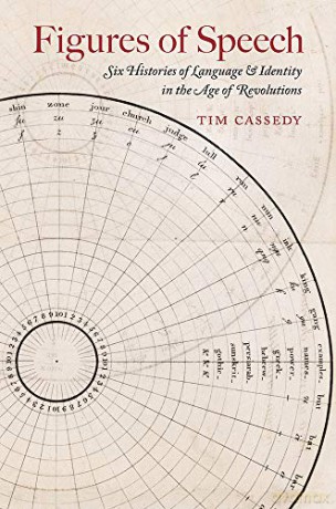 Figures of Speech: Six Histories of Language and Identity in the Age of Revolutions (Impressions) - Cassedy Tim [KSIĄŻKA]