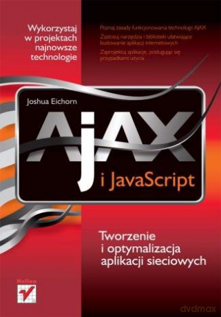 AJAX i JavaScript. Tworzenie i optymalizacja aplikacji sieciowych [KSIĄŻKA]