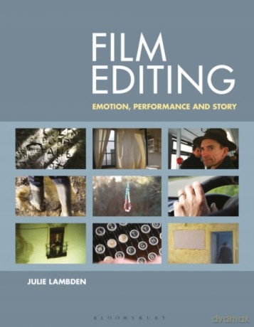 Film Editing: Emotion, Performance and Story - Julie Lambden [KSIĄŻKA]