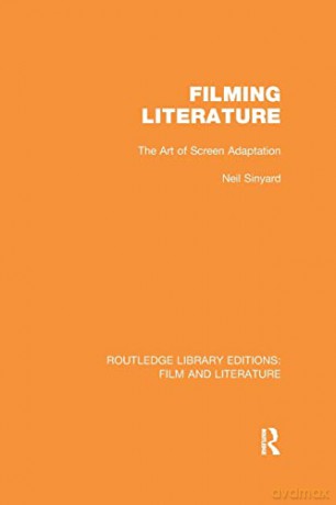 Filming Literature: The Art of Screen Adaptation (Routledge Library Editions: Film and Literature) - Neil Sinyard [KSIĄŻKA]