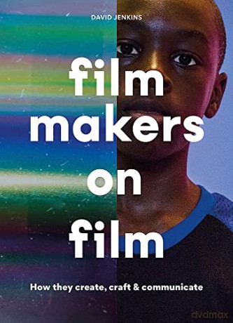 Filmmakers on Film: How They Create, Craft and Communicate - David Jenkins [KSIĄŻKA]