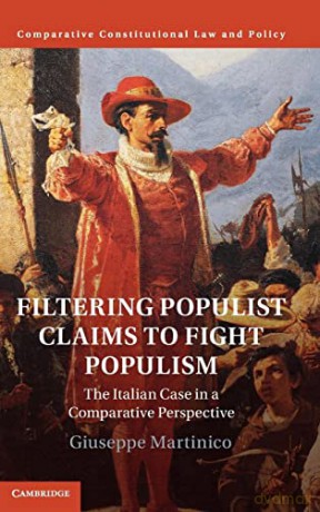 Filtering Populist Claims to Fight Populism: The Italian Case in a Comparative Perspective (Comparative Constitutional Law and Policy) - Giuseppe Martinico [KSIĄŻKA]