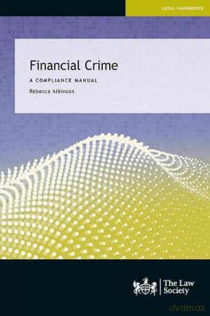 Financial Crime: A Compliance Manual - Rebecca Atkinson [KSIĄŻKA]