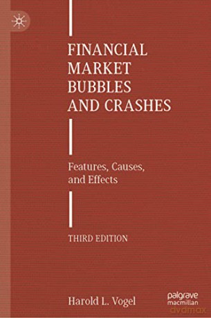 Financial Market Bubbles and Crashes: Features, Causes, and Effects - Harold L. Vogel [KSIĄŻKA]
