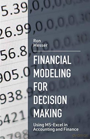 Financial Modeling for Decision Making: Using MS-Excel in Accounting and Finance - Ron Messer [KSIĄŻKA]