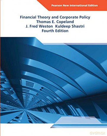 Financial Theory and Corporate Policy: Pearson New International Edition - Thomas Copeland [KSIĄŻKA]