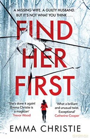 Find Her First: The breathlessly twisty new thriller from Best Scottish Crime Book nominee - Emma Christie [KSIĄŻKA]