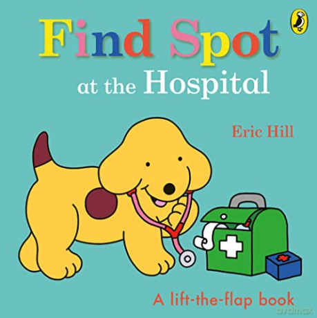 Find Spot at the Hospital - Eric Hill [KSIĄŻKA]