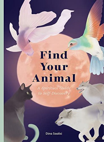 Find Your Animal: A Spiritual Guide to Self-discovery - Dina Saalisi [KSIĄŻKA]