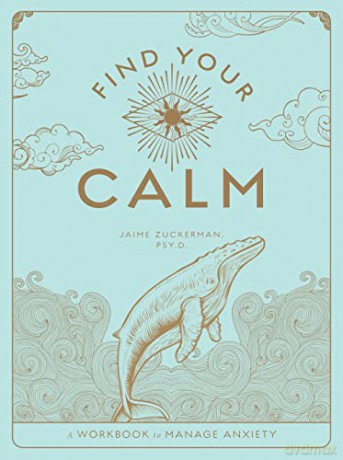 Find Your Calm: A Workbook to Manage Anxiety (1) (Wellness Workbooks) - Jaime Zuckerman Psy.D. [KSIĄŻKA]