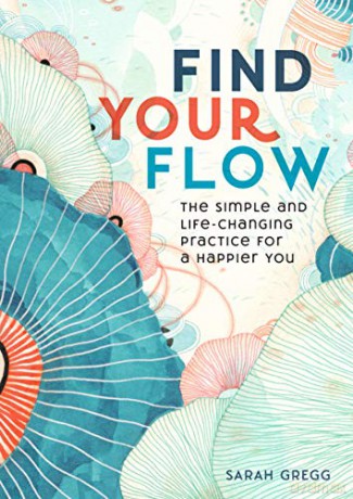 Find Your Flow: The Simple and Life-Changing Practice for a Happier You (11) (Live Well) - Sarah Gregg [KSIĄŻKA]