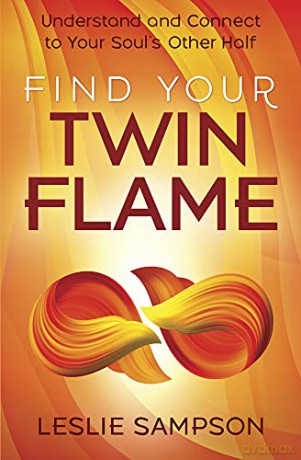 Find Your Twin Flame: Understand and Connect to Your Soul's Other Half - Leslie Sampson [KSIĄŻKA]