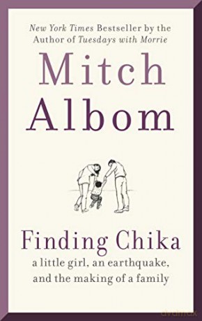 Finding Chika: A Little Girl, an Earthquake, and the Making of a Family - Mitch Albom [KSIĄŻKA]