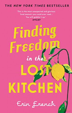 Finding Freedom in the Lost Kitchen: THE NEW YORK TIMES BESTSELLER - Erin French [KSIĄŻKA]