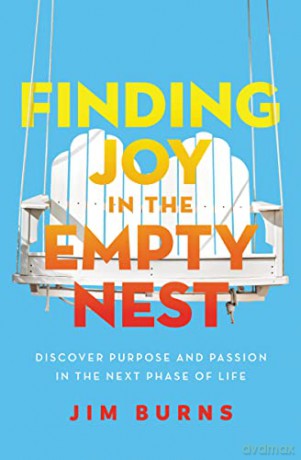 Finding Joy in the Empty Nest: Discover Purpose and Passion in the Next Phase of Life - Burns Ph.D [KSIĄŻKA]