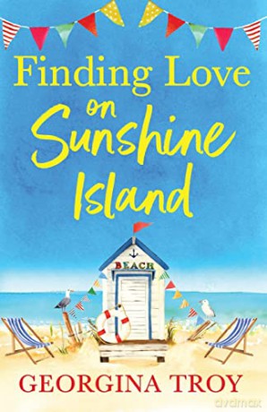 Finding Love on Sunshine Island: The first in the feel-good, sun-drenched series from bestseller Georgina Troy - Georgina Troy [KSIĄŻKA]