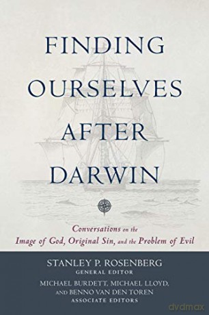 Finding Ourselves after Darwin: Conversations on the Image of God, Original Sin, and the Problem of Evil - Stanley P. Rosenberg [KSIĄŻKA]