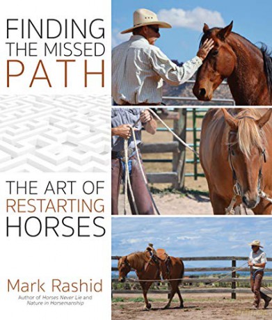 Finding the Missed Path: The Art of Restarting Horses - Mark Rashid [KSIĄŻKA]