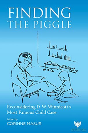 Finding the Piggle: Reconsidering D. W. Winnicott's Most Famous Child Case - Corinne Masur [KSIĄŻKA]