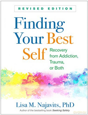 Finding Your Best Self: Recovery from Addiction, Trauma, or Both - Lisa M. Najavits [KSIĄŻKA]