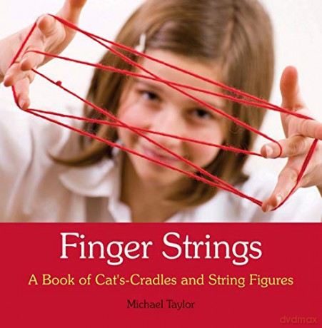 Finger Strings: A Book of Cat's Cradles and String Figures - Michael Taylor [KSIĄŻKA]