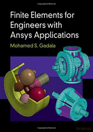 Finite Elements for Engineers with Ansys Applications - Mohamed S. Gadala [KSIĄŻKA]