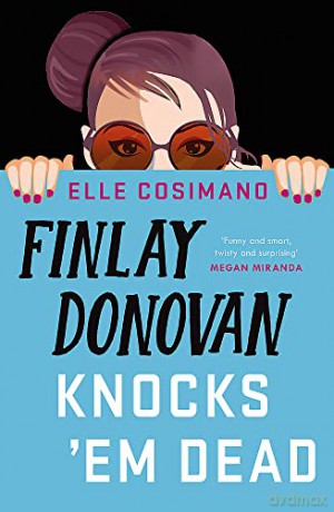 Finlay Donovan Knocks 'Em Dead: The funniest murder-mystery thriller of 2022! - Elle Cosimano [KSIĄŻKA]