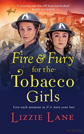 Fire and Fury for the Tobacco Girls: A gritty, gripping historical novel from Lizzie Lane (The Tobacco Girls, 3) - Lizzie Lane [KSIĄŻKA]