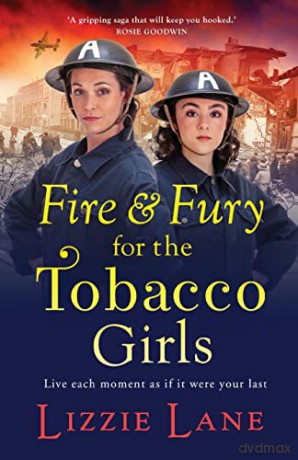 Fire and Fury for the Tobacco Girls: A gritty, gripping historical novel from Lizzie Lane (The Tobacco Girls, 3) - Lizzie Lane [KSIĄŻKA]