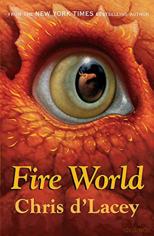 Fire World: Book 6 (The Last Dragon Chronicles) - Chris d'Lacey [KSIĄŻKA]