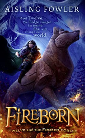 Fireborn: Twelve and the Frozen Forest: Book 1 - Aisling Fowler [KSIĄŻKA]
