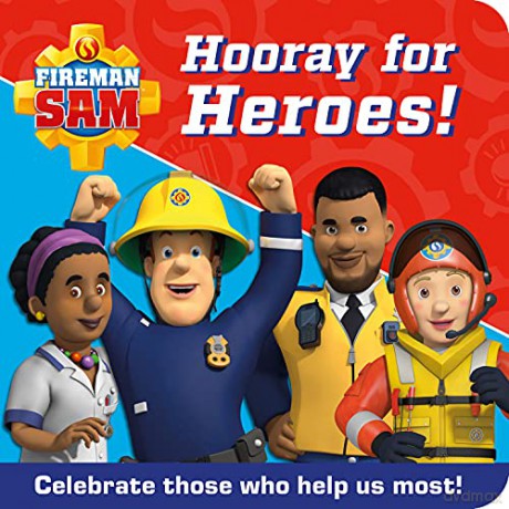 FIREMAN SAM HOORAY FOR HEROES!: Celebrate Those Who Help Us Most! - Fireman Sam [KSIĄŻKA]