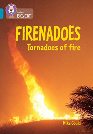 Firenadoes: Tornadoes of fire: Band 13/Topaz (Collins Big Cat) - Mike Gould [KSIĄŻKA]