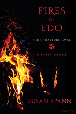 Fires of Edo: A Hiro Hattori Novel (A Shinobi Mystery) - Spann [KSIĄŻKA]