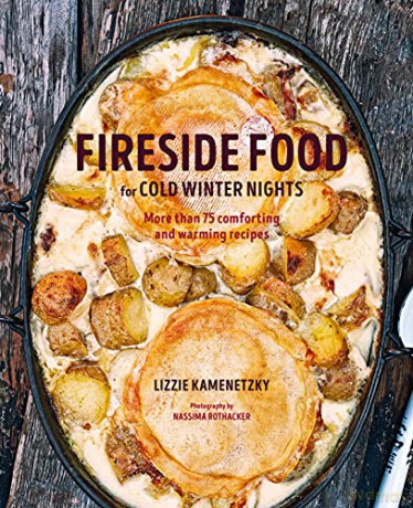 Fireside Food for Cold Winter Nights: More than 75 comforting and warming recipes - Lizzie Kamenetzky [KSIĄŻKA]