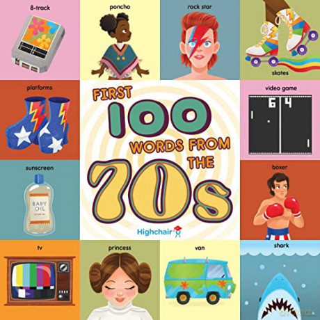 First 100 Words From the 70s: (Pop Culture Books for Kids, History Board Books for Kids, Educational Board Books) (Highchair U) - Insight Kids [KSIĄŻKA]