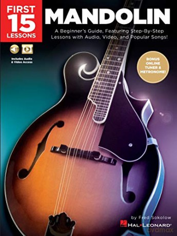 First 15 Lessons - Mandolin A Beginner's Guide, Featuring Step-By-Step Lessons with Audio, Video, and Popular Songs! - Fred Sokolow [KSIĄŻKA]