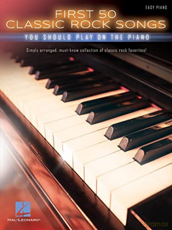 First 50 Classic Rock Songs You Should Play On Piano [KSIĄŻKA]
