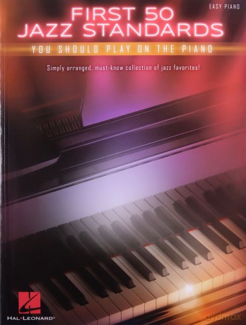 First 50 Jazz Standards You Should Play On Piano [KSIĄŻKA]