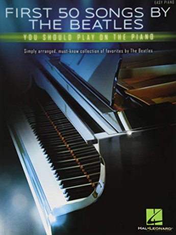 First 50 Songs by the Beatles You Should Play on the Piano - The Beatles [KSIĄŻKA]
