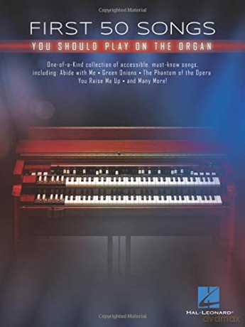 First 50 Songs You Should Play on the Organ. [KSIĄŻKA]