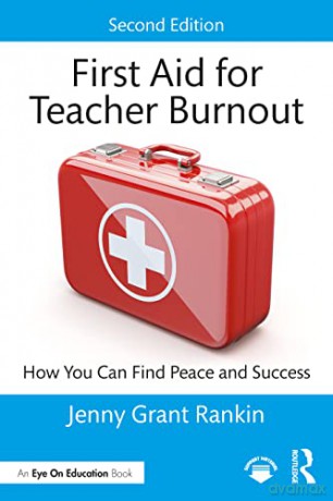 First Aid for Teacher Burnout: How You Can Find Peace and Success - Jenny Grant Rankin [KSIĄŻKA]