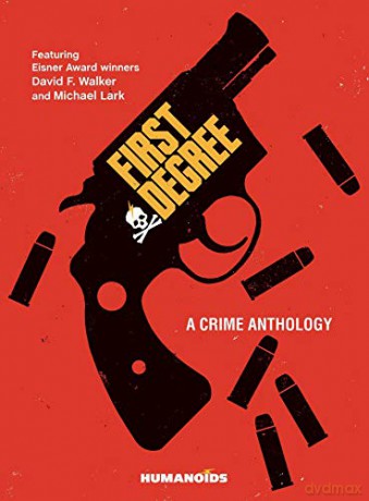 First Degree: A Crime Anthology - David F. Walker [KSIĄŻKA]