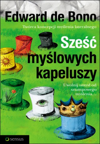 Sześć myślowych kapeluszy [KSIĄŻKA]