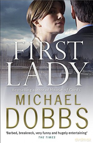 First Lady: An unputdownable thriller of politics and power - Michael Dobbs [KSIĄŻKA]