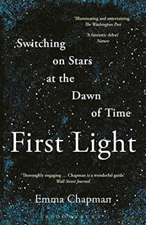 First Light: Switching on Stars at the Dawn of Time - Emma Chapman [KSIĄŻKA]