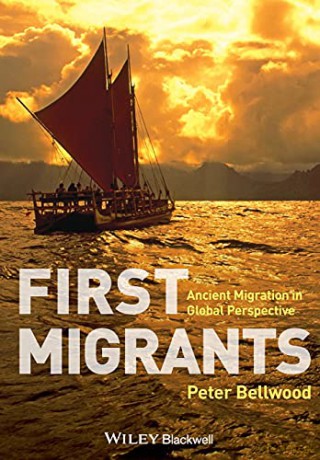 First Migrants: Ancient Migration in Global Perspective - Peter Bellwood [KSIĄŻKA]