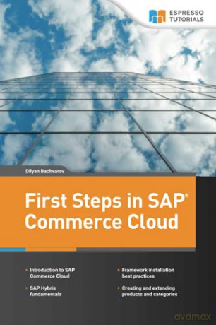 First Steps in SAP Commerce Cloud - Dilyan Bachvarov [KSIĄŻKA]