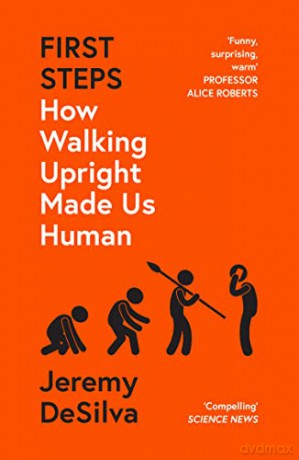 First Steps: How Walking Upright Made Us Human - Jeremy DeSilva [KSIĄŻKA]