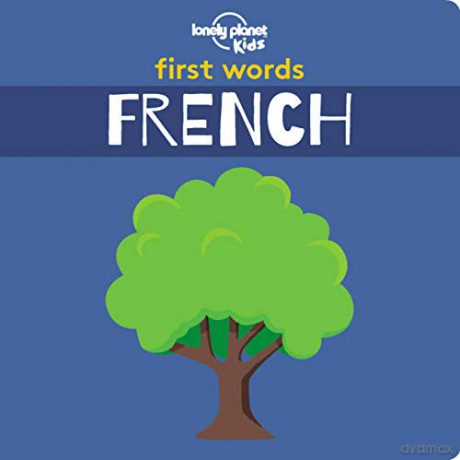 First Words - French (Lonely Planet Kids) - Lonely Planet Kids [KSIĄŻKA]